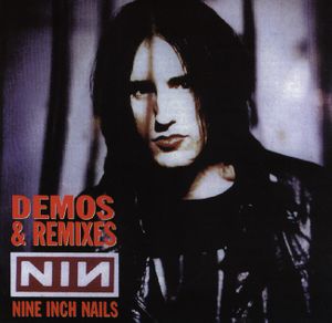 Nine Inch Nails - Demos and Remixes 