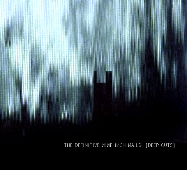 Nine Inch Nails The Definitive NIN Deep Cuts Nin wiki